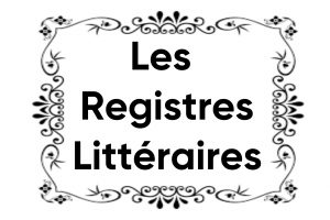 Les registres littéraires (les tonalités/ les tons)