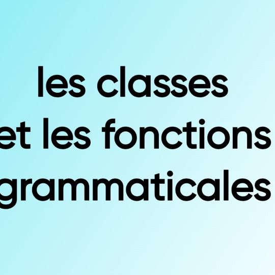 les classes et les fonctions grammaticales